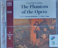 The Phantom of the Opera written by Gaston Leroux performed by Jeremy Nicholas and Peter Yapp on Audio CD (Abridged)